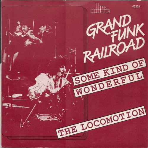 Grand Funk Railroad : Some Kind of Wonderful - The Loco-Motion